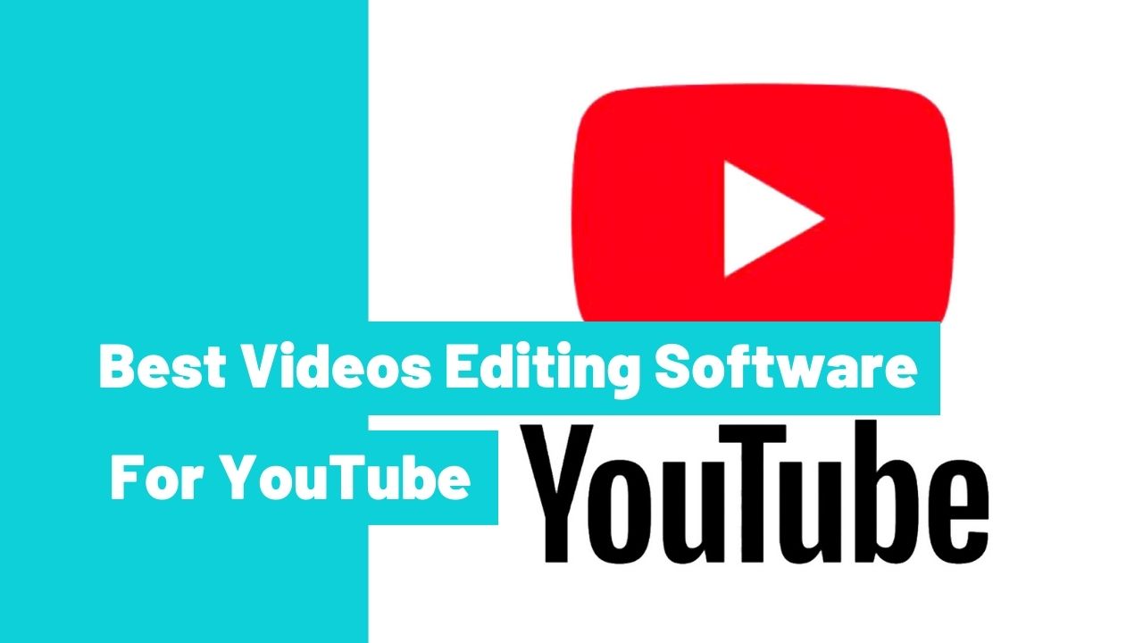 Best Free Videos Editing Software For YouTube