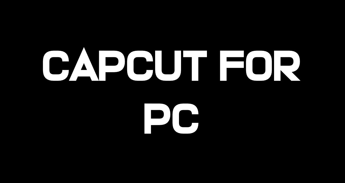 CapCut for PC free Download Officially | Windows and Mac