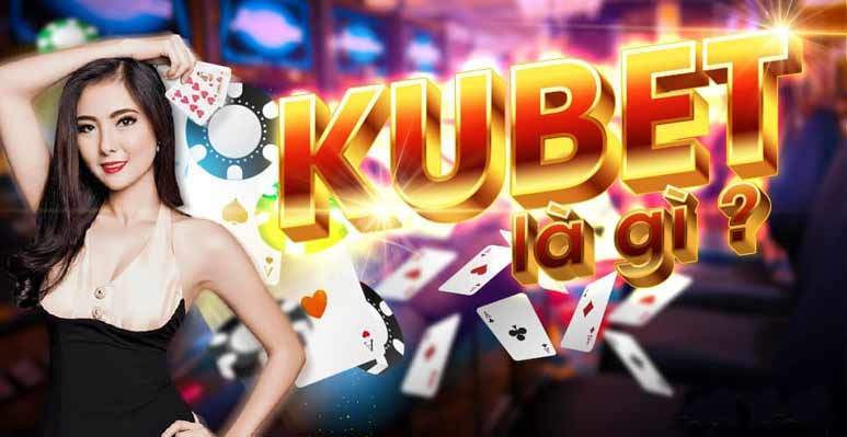 Kubet - nhà phát hành trò chơi đổi thưởng uy tín - Kubet