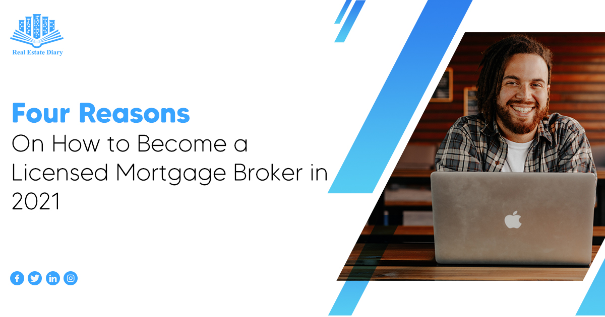 Four Reasons On How to Become a Licensed Mortgage Broker in 2021