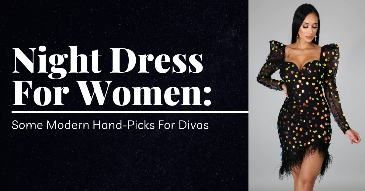 Night Dress For Women: Some Modern Hand-Picks For Divas  – Thirst Couture Boutique