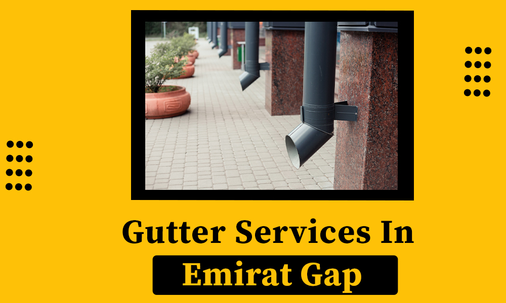 Gutter Cleaning & Rain Gutter Installation Service in Emirat Gap