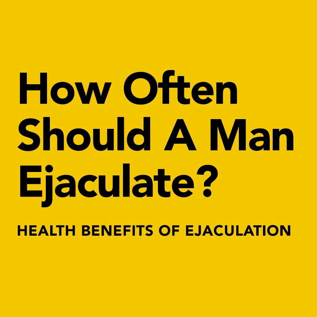 ⚡ How Often Should A Man Ejaculate: Health Benefits Of Ejaculation