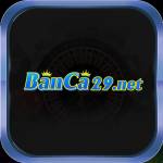 Banca29 - Game Bắn Cá Online Game Bắn Cá Ăn Xu Siêu Cá